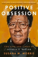 Positive Obsession: The Life and Times of Octavia E. Butler 0063212072 Book Cover