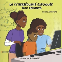 LA CYBERSÉCURITÉ EXPLIQUÉE AUX ENFANTS (French Edition) B0CQP3RSMJ Book Cover