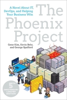 The Phoenix Project: A Novel about It, Devops, and Helping Your Business Win 1942788290 Book Cover