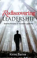 Rediscovering Leadership: Essential Principles for Successful Leadership 1937455165 Book Cover