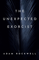 The Unexpected Exorcist: An Uziel Axe Novel B0FCDHDS77 Book Cover