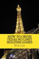 How To Crush Texas No Limit Hold'em Games 1502760800 Book Cover