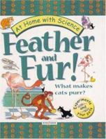 Feather and Fur! What Makes Cats Purr?: Exploring Your Pet's World (At Home With Science) 0753453355 Book Cover