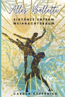 Alles Balletti: Eistänze unterm Weihnachtsbaum (German Edition) B0FM3HS8RD Book Cover