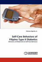 Self-Care Behaviors of Filipino Type II Diabetics: Elements and Deterrents to Self-Care Behaviors 3843354146 Book Cover