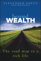 Beyond Wealth: The Road Map to a Rich Life 1118027612 Book Cover