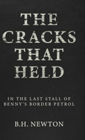 The Cracks That Held: In The Last Stall of Benny's Border Petrol 4824196698 Book Cover