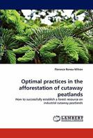 Optimal practices in the afforestation of cutaway peatlands: How to successfully establish a forest resource on industrial cutaway peatlands 3844300961 Book Cover