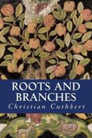 Roots and Branches : Grounding in the Christian Faith, Growing in Maturity 1981465464 Book Cover
