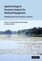 Spatial Ecological-Economic Analysis for Wetland Management: Modelling and Scenario Evaluation of Land Use 1107405114 Book Cover