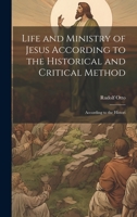 Life and Ministry of Jesus According to the Historical and Critical Method: According to the Histori 1019415908 Book Cover