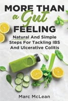 More Than A Gut Feeling: Natural And Simple Steps For Tackling IBS And Ulcerative Colitis 1916125468 Book Cover