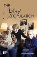 The Aging Population (Opposing Viewpoints) 0737742372 Book Cover