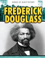 Frederick Douglass (Heroes of Black History) 1538230178 Book Cover