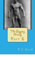 The Slippery Grizzly Part II: More Queer Erotic Stories for Men 1723101710 Book Cover