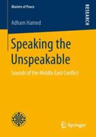 Speaking the Unspeakable: Sounds of the Middle East Conflict 3658142073 Book Cover
