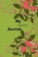 My France Journal: A Guided Travel Journal. 6 x 9 Vacation Diary With Prompts, Packing List, And Other Helpful Tools. Great Travel Book For Adults, Kids, And Teens. 1691067261 Book Cover