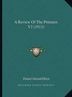 A Review of the Primates; Volume 2 1373745940 Book Cover
