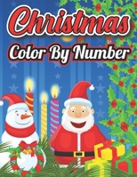 Christmas Color by Number: A Holiday Color By Numbers Christmas Coloring Book for Kids B09CRQHZPF Book Cover