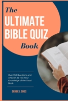 The Ultimate Bible Quiz Book: Over 350 Questions and Answers to Test Your Knowledge of the Good Book. B08NMGCT1F Book Cover