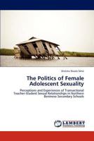 The Politics of Female Adolescent Sexuality 3846503533 Book Cover