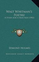 Walt Whitman's poetry: A study & a selection 1017922721 Book Cover