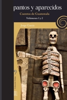 Espantos y aparecidos: Cuentos de Guatemala, volúmenes 1 y 2 (Voluta, Edición de Lujo) (Spanish Edition) B0GFC9R7LR Book Cover