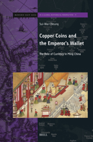 Copper Coins and the Emperor's Wallet: The Role of Currency in Ming China 9004687521 Book Cover