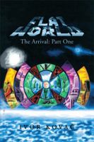 Flat World: The Arrival: Part One 1499015674 Book Cover