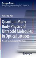 Quantum Many-Body Physics of Ultracold Molecules in Optical Lattices: Models and Simulation Methods 3319142518 Book Cover