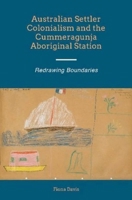 Australian Settler Colonialism the Cummeragunja Aboriginal Station: Redrawing Boundaries 1845196902 Book Cover