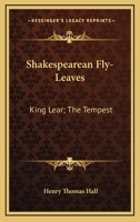 Shakespearean Fly-Leaves: King Lear; The Tempest 1163253928 Book Cover