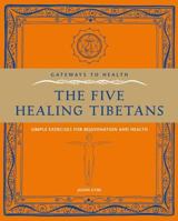 Gateways to Health: The Five Healing Tibetans: Simple Exercises for Rejuvenation and Health 1906787077 Book Cover