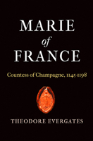 Marie of France: Countess of Champagne, 1145-1198 081225077X Book Cover