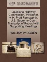 Louisiana Highway Commission, Petitioner, v. H. Pratt Farnsworth. U.S. Supreme Court Transcript of Record with Supporting Pleadings 1270267981 Book Cover