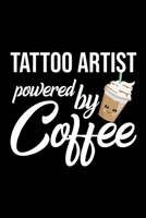 Tattoo Artist Powered by Coffee: Christmas Gift for Tattoo Artist Funny Tattoo Artist Journal Best 2019 Christmas Present Lined Journal 6x9inch 120 pages 1701837153 Book Cover