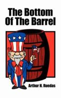 The Bottom Of The Barrel 1425990061 Book Cover