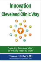 Innovation the Cleveland Clinic Way: Powering Transformation by Putting Ideas to Work 1259582957 Book Cover