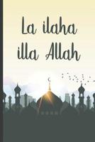 La ilaha illa Allah: Daily Muslim prayer journal/notebook for recording Ayah / verse for today, Allah teaching for the day, thankful for section and prayer request 1096905671 Book Cover