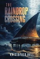 The Raindrop Crossing: A Storm is Coming 1835560539 Book Cover