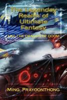 The Legendary Realm of Ultimate Fantasy: and the Dragon of doom 1985152681 Book Cover