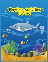Playtime Activities For Kid: Kids Creative Activities At Home with Families do Together 1678488127 Book Cover