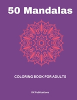 50 Mandalas: An adult coloring book with 50 mandalas for relaxation and stress relief, 8,5”x11” 52 pages B08MSS9G3K Book Cover