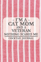 I'm a Cat Mom and a Veteran Nothing Scares Me Cocktail Journal: Blank Cocktail Journal to Write in for Women, Bartenders, Alcohol Drink Log, Document ... for Women, Wife, Mom, Aunt (6x9 120 pages) 1672531063 Book Cover