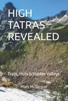 HIGH TATRAS REVEALED: Trails, Huts & Hidden Valleys B0FK1YCTFX Book Cover