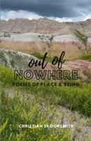 Out of Nowhere: Poems of Place and Being 138740492X Book Cover