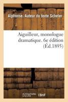 Aiguilleur, monologue dramatique. 6e édition 201996354X Book Cover