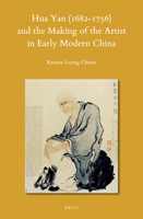 Hua Yan (1682-1756) and the Making of the Artist in Early Modern China 9004427635 Book Cover