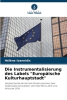 Die Instrumentalisierung des Labels Europäische Kulturhauptstadt 6205761475 Book Cover