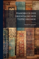 Handbuch Der Orientalischen Teppichkunde (Classic Reprint) 1175161713 Book Cover
